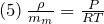 (5)\, \frac{\rho}{m_m} = \frac{P}{R T}