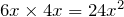 6x \times 4x = 24 x^2